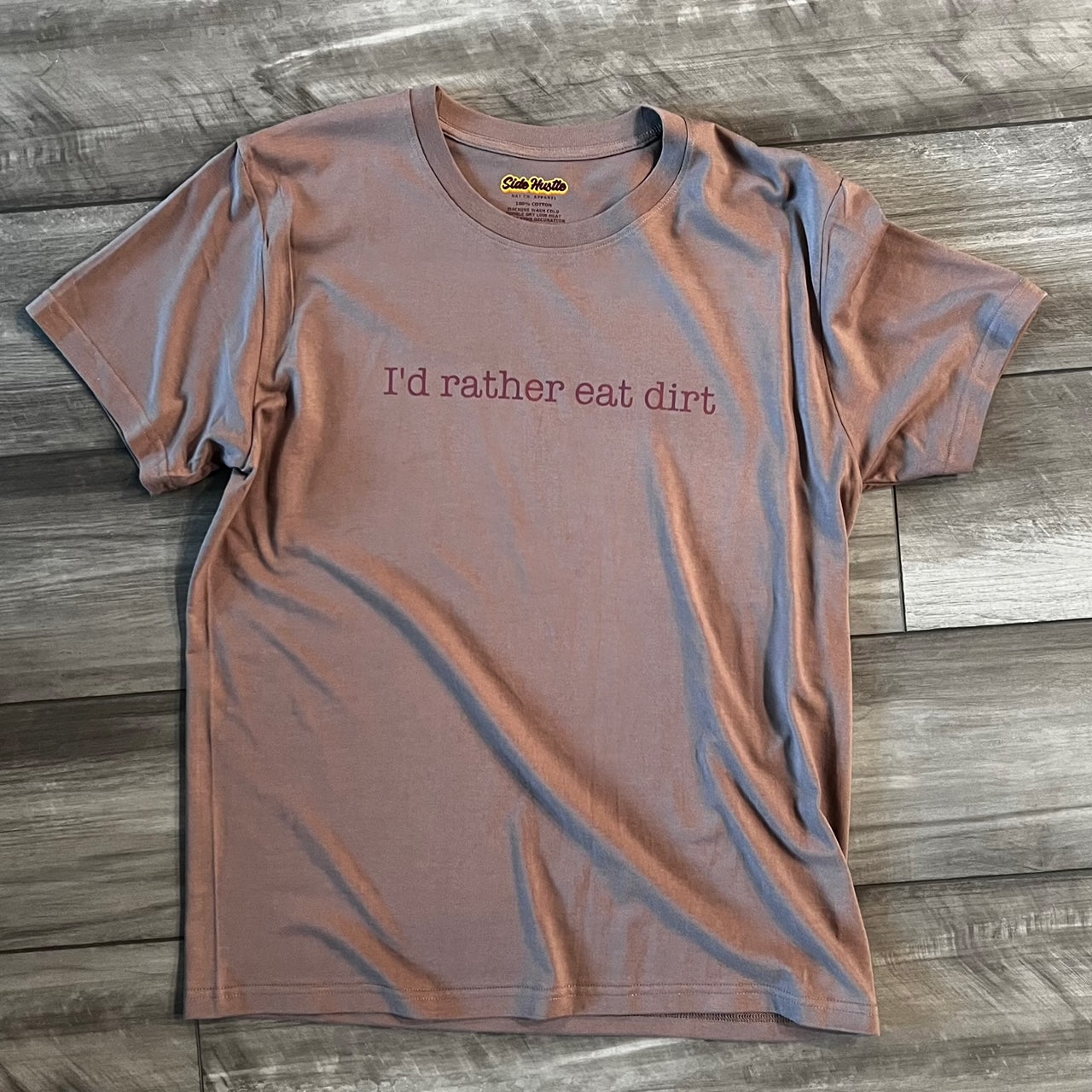 Unisex Tee // I'd Rather Eat Dirt